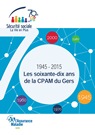 Fascicule "1945-2015, Les 70 ans de la CPAM du Gers"